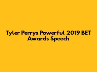 Tyler Perry's Powerful 2019 BET Awards Speech