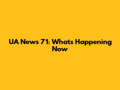 UA News 71: What's Happening Now
