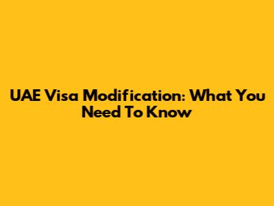 UAE Visa Modification: What You Need To Know