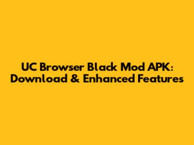 UC Browser Black Mod APK: Download & Enhanced Features
