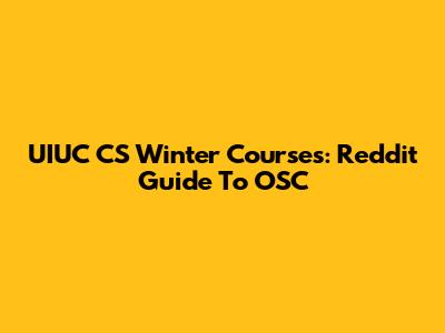 UIUC CS Winter Courses: Reddit Guide To OSC