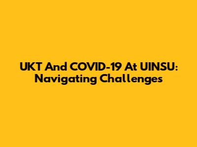 UKT And COVID-19 At UINSU: Navigating Challenges