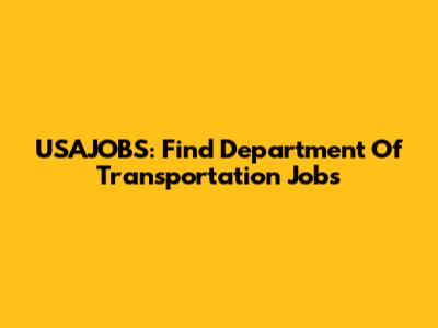 USAJOBS: Find Department Of Transportation Jobs