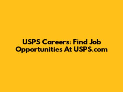 USPS Careers: Find Job Opportunities At USPS.com
