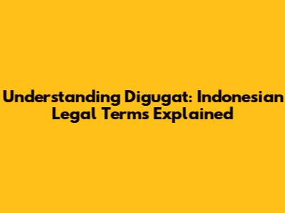 Understanding "Digugat": Indonesian Legal Terms Explained