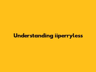 Understanding 'iiperryless'