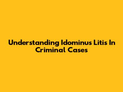 Understanding *Idominus Litis* In Criminal Cases
