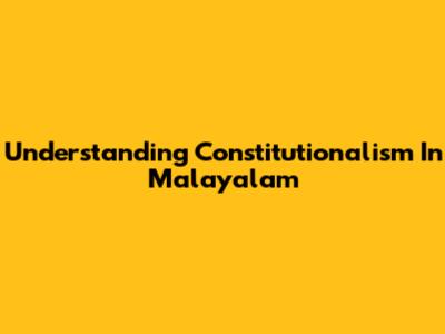 Understanding Constitutionalism In Malayalam