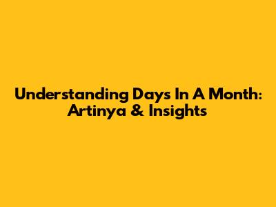 Understanding Days In A Month: Artinya & Insights