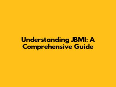 Understanding JBMI: A Comprehensive Guide