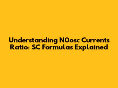 Understanding N0osc Currents Ratio: SC Formulas Explained