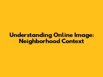 Understanding Online Image: Neighborhood Context