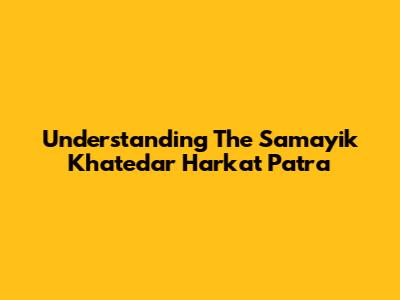 Understanding The Samayik Khatedar Harkat Patra