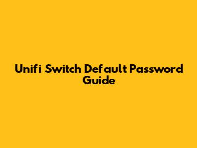 Unifi Switch Default Password Guide