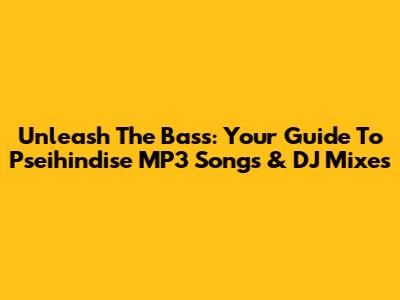 Unleash The Bass: Your Guide To Pseihindise MP3 Songs & DJ Mixes