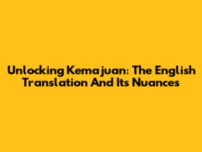 Unlocking 'Kemajuan': The English Translation And Its Nuances
