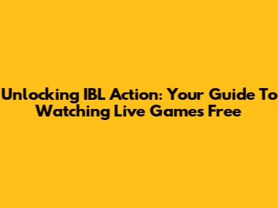 Unlocking IBL Action: Your Guide To Watching Live Games Free