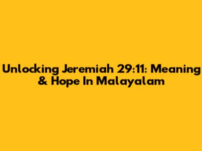 Unlocking Jeremiah 29:11: Meaning & Hope In Malayalam