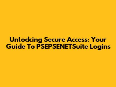 Unlocking Secure Access: Your Guide To PSEPSENETSuite Logins