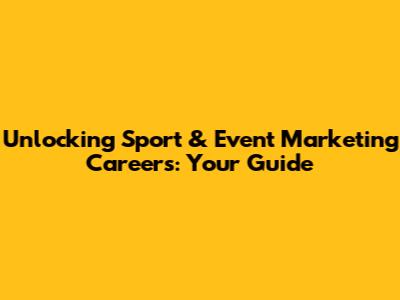 Unlocking Sport & Event Marketing Careers: Your Guide