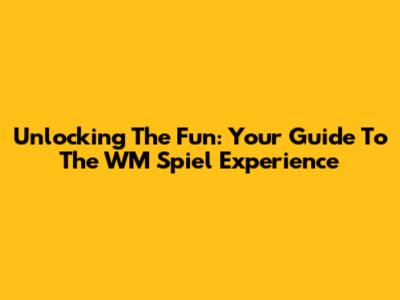 Unlocking The Fun: Your Guide To The WM Spiel Experience
