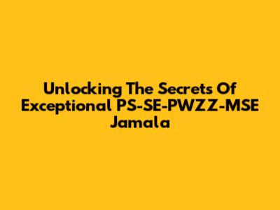 Unlocking The Secrets Of Exceptional PS-SE-PWZZ-MSE Jamala