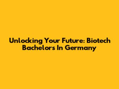 Unlocking Your Future: Biotech Bachelor's In Germany