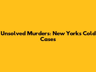 Unsolved Murders: New York's Cold Cases