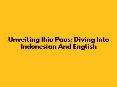 Unveiling 'Ihiu Paus': Diving Into Indonesian And English