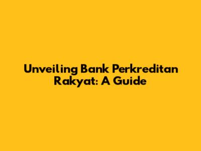 Unveiling Bank Perkreditan Rakyat: A Guide