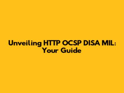 Unveiling HTTP OCSP DISA MIL: Your Guide