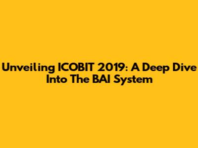 Unveiling ICOBIT 2019: A Deep Dive Into The BAI System