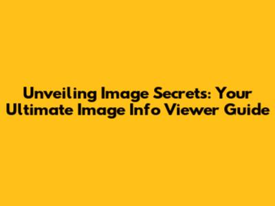 Unveiling Image Secrets: Your Ultimate Image Info Viewer Guide