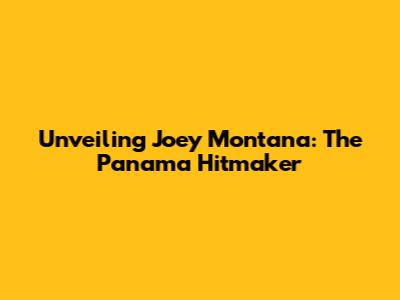 Unveiling Joey Montana: The Panama Hitmaker