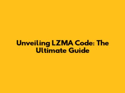 Unveiling LZMA Code: The Ultimate Guide