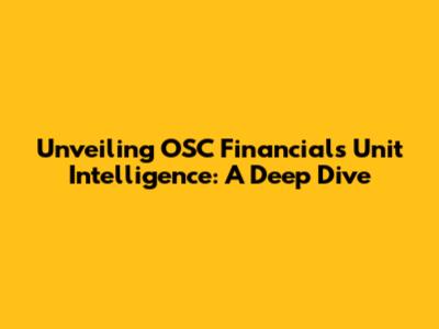 Unveiling OSC Financials Unit Intelligence: A Deep Dive