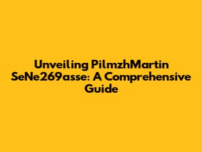 Unveiling PilmzhMartin SeNe269asse: A Comprehensive Guide