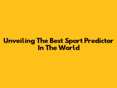 Unveiling The Best Sport Predictor In The World