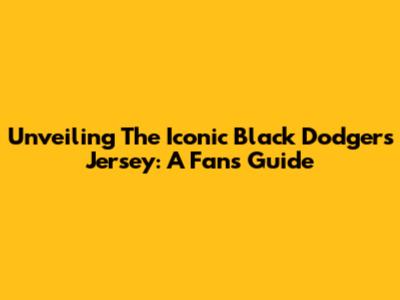 Unveiling The Iconic Black Dodgers Jersey: A Fan's Guide