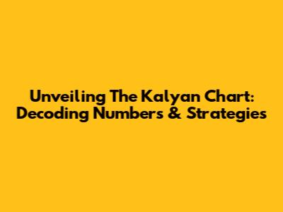 Unveiling The Kalyan Chart: Decoding Numbers & Strategies