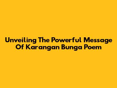 Unveiling The Powerful Message Of 'Karangan Bunga' Poem