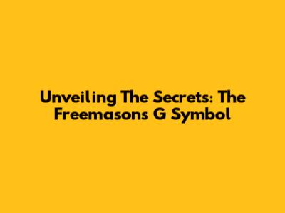 Unveiling The Secrets: The Freemason's G Symbol