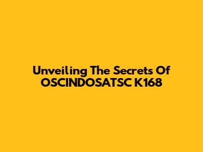 Unveiling The Secrets Of OSCINDOSATSC K168