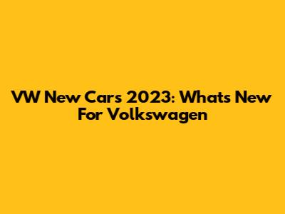 VW New Cars 2023: What's New For Volkswagen