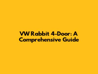 VW Rabbit 4-Door: A Comprehensive Guide