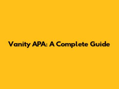 Vanity APA: A Complete Guide