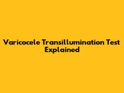 Varicocele Transillumination Test Explained