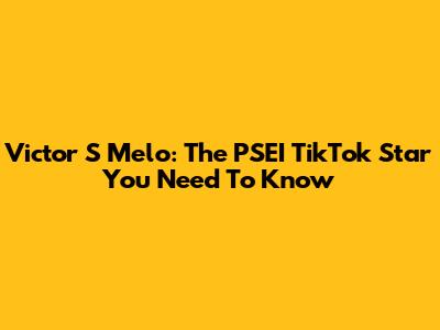 Victor S Melo: The PSEI TikTok Star You Need To Know