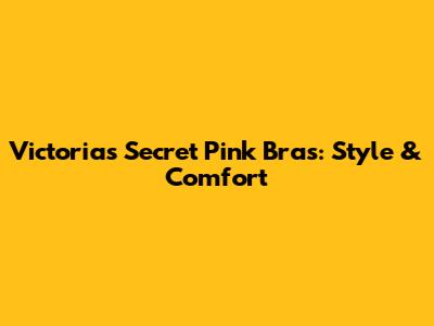 Victoria's Secret Pink Bras: Style & Comfort