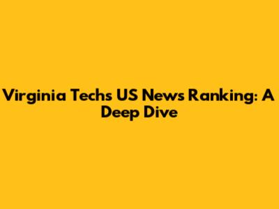 Virginia Tech's US News Ranking: A Deep Dive